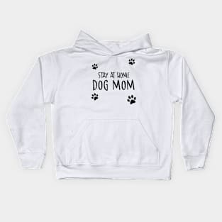 Stay At Home Dog Mom Kids Hoodie